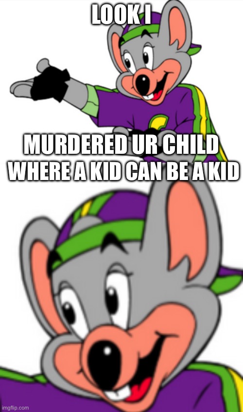 WHERE A KID CAN’T BE A KID | LOOK I; MURDERED UR CHILD; WHERE A KID CAN BE A KID | made w/ Imgflip meme maker