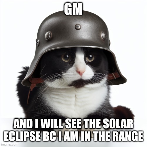 That means that I'll be offline for a bit | GM; AND I WILL SEE THE SOLAR ECLIPSE BC I AM IN THE RANGE | image tagged in kaiser_floppa_the_1st silly post | made w/ Imgflip meme maker