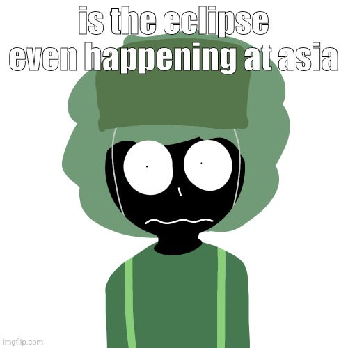 Ermmm....what the ben !! 2 | is the eclipse even happening at asia | image tagged in ermmm what the ben 2 | made w/ Imgflip meme maker
