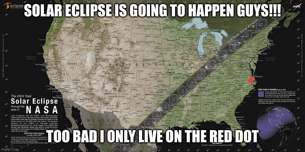OMG SOLAR ECLIPSE | SOLAR ECLIPSE IS GOING TO HAPPEN GUYS!!! TOO BAD I ONLY LIVE ON THE RED DOT | image tagged in solar eclipse,memes | made w/ Imgflip meme maker