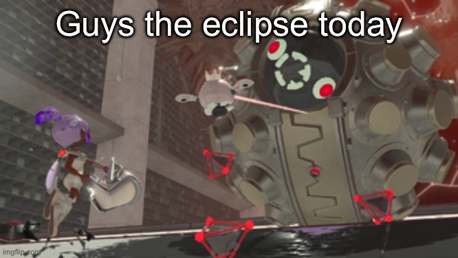 That one side order ball boss | Guys the eclipse today | image tagged in that one side order ball boss | made w/ Imgflip meme maker