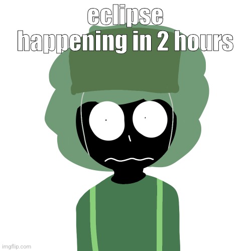 Ermmm....what the ben !! 2 | eclipse happening in 2 hours | image tagged in ermmm what the ben 2 | made w/ Imgflip meme maker