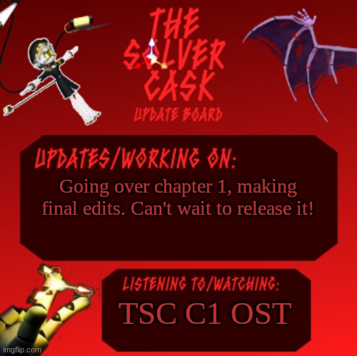 Working on TSC C1 FINAL EDITS! | Going over chapter 1, making final edits. Can't wait to release it! TSC C1 OST | image tagged in tsc updateboard | made w/ Imgflip meme maker