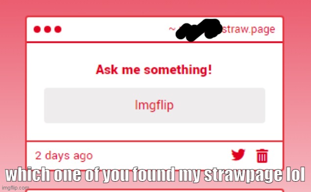 uh | which one of you found my strawpage lol | made w/ Imgflip meme maker