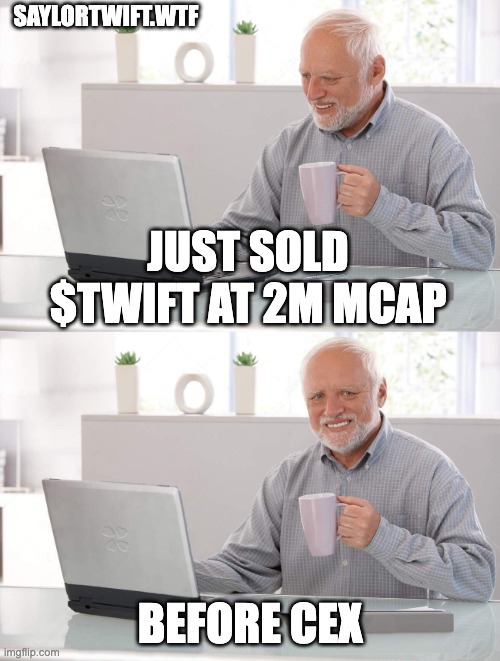 old man cup coffee selling saylor twift | SAYLORTWIFT.WTF; JUST SOLD $TWIFT AT 2M MCAP; BEFORE CEX | image tagged in old man cup of coffee | made w/ Imgflip meme maker
