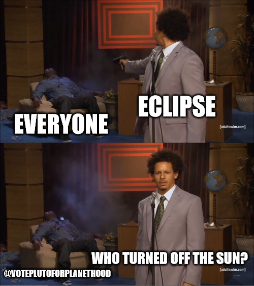 @VOTEPLUTOFORPLANETHOOD | image tagged in eclipse | made w/ Imgflip meme maker