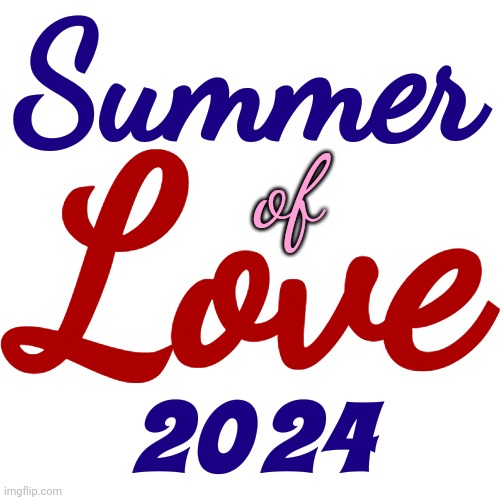 20 ~ Summer Of Love ~ 24 | Summer; Love; of; 24; 20 | image tagged in 2024,2024 summer of love,summer,summer of love,love,memes | made w/ Imgflip meme maker