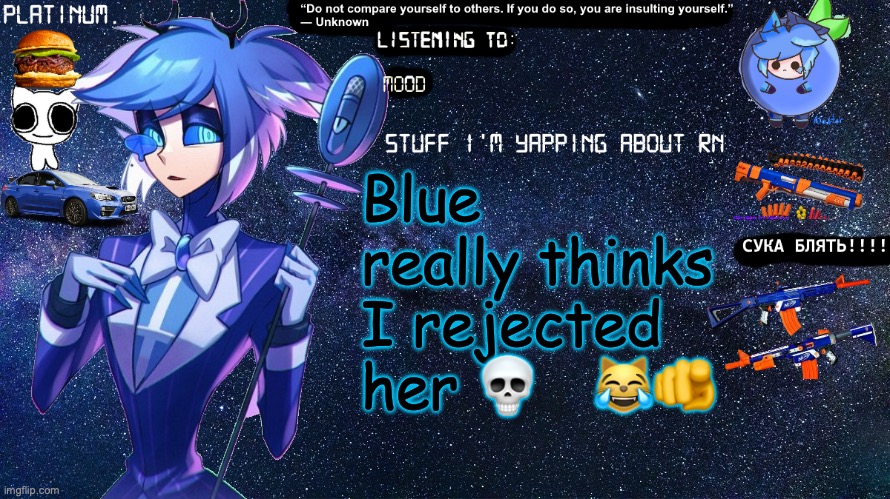 Platinum. annoucement template | Blue really thinks I rejected her 💀   😹🫵 | image tagged in platinum annoucement template | made w/ Imgflip meme maker