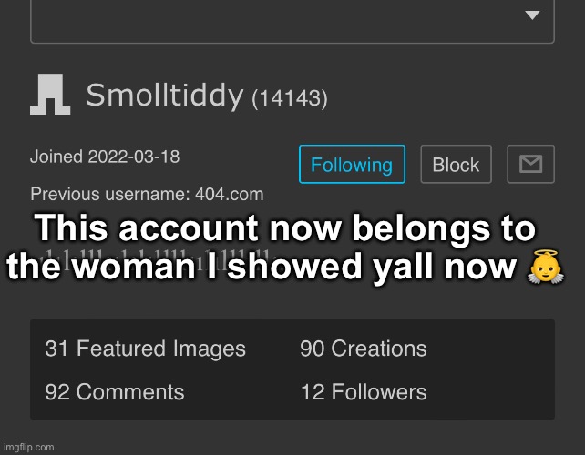 This account now belongs to the woman I showed yall now 👼 | made w/ Imgflip meme maker