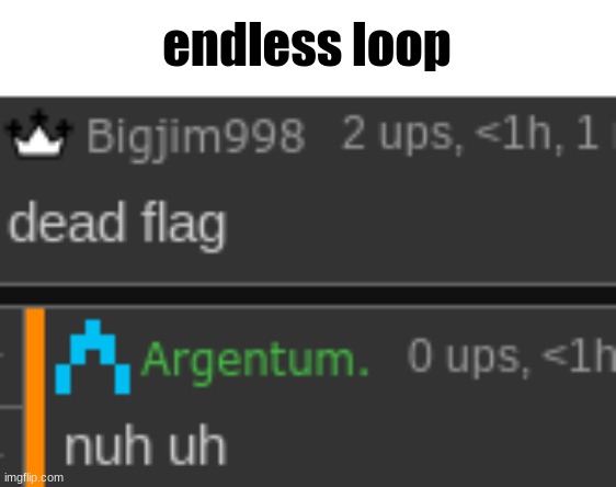 endless loop | made w/ Imgflip meme maker