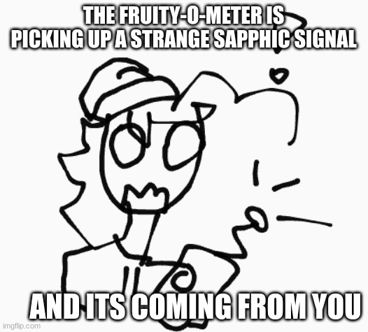 how interesting... | THE FRUITY-O-METER IS PICKING UP A STRANGE SAPPHIC SIGNAL; AND ITS COMING FROM YOU | image tagged in the x o meter,sapphic,ur gay,lgbtq | made w/ Imgflip meme maker