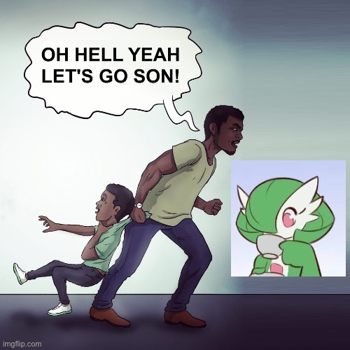 Oh Hell Yeah Lets Go Son! | image tagged in oh hell yeah lets go son,gardevoir sipping tea,not that way | made w/ Imgflip meme maker