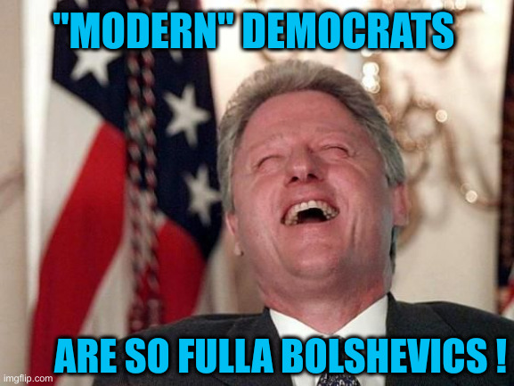 Chock Full O' Nuts | "MODERN" DEMOCRATS; ARE SO FULLA BOLSHEVICS ! | image tagged in funny memes,funny,political meme,politics | made w/ Imgflip meme maker