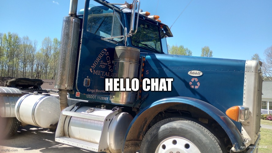 Truck | HELLO CHAT | image tagged in truck | made w/ Imgflip meme maker