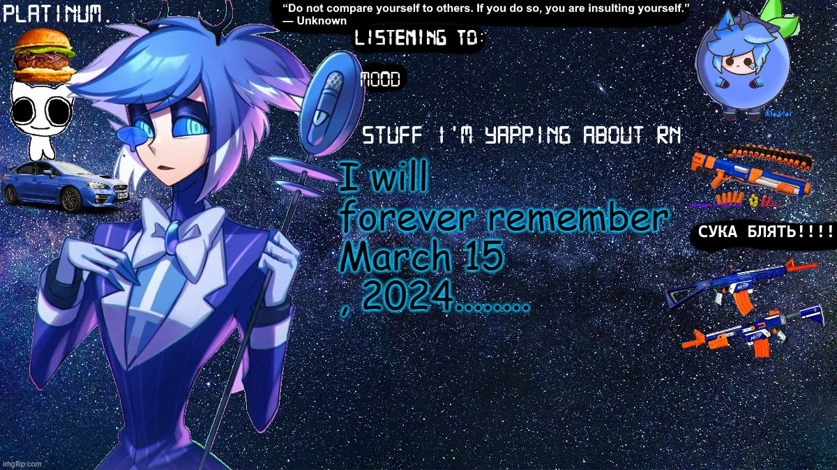 only some of you will get it........ | I will forever remember March 15 , 2024........ | image tagged in platinum annoucement template | made w/ Imgflip meme maker