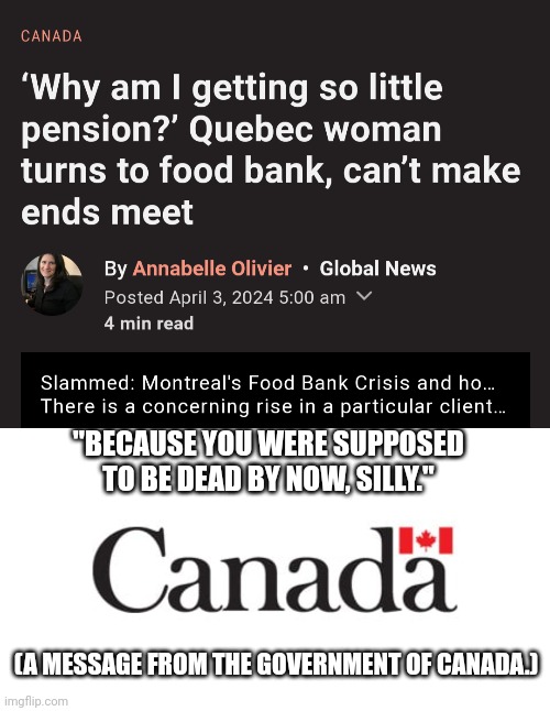 Buh, bum-buh-bum | "BECAUSE YOU WERE SUPPOSED TO BE DEAD BY NOW, SILLY."; (A MESSAGE FROM THE GOVERNMENT OF CANADA.) | image tagged in meanwhile in canada | made w/ Imgflip meme maker