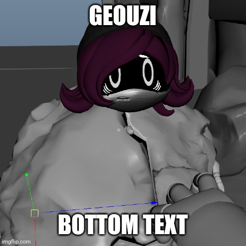 GEOUZI; BOTTOM TEXT | made w/ Imgflip meme maker