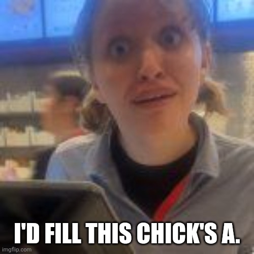 I don't know why. | I'D FILL THIS CHICK'S A. | image tagged in chick fil a | made w/ Imgflip meme maker