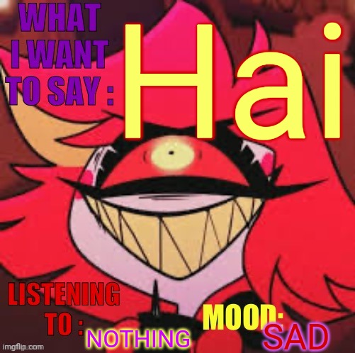 Wowzers | Hai; NOTHING; SAD | image tagged in wowzers | made w/ Imgflip meme maker