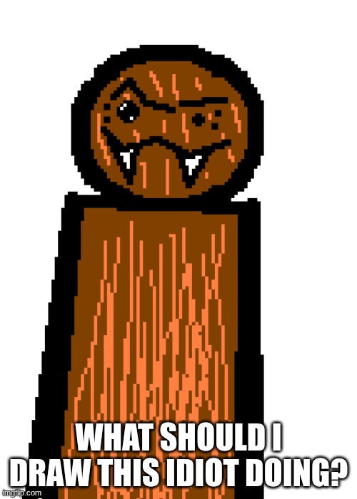 this dingus | WHAT SHOULD I DRAW THIS IDIOT DOING? | image tagged in eyebrow rise spdr | made w/ Imgflip meme maker