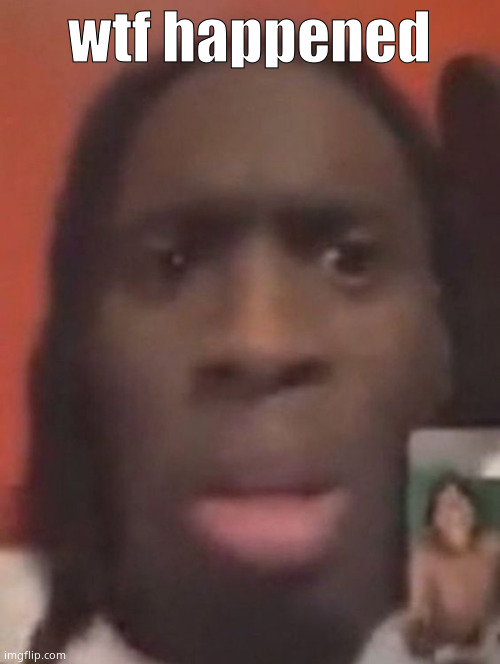 i was gone for an hour | wtf happened | image tagged in qhy | made w/ Imgflip meme maker
