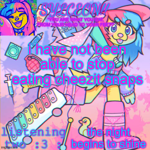 THIS IS SYLCEON SPEAKJIN AND UR LISTENIN 2 4LUNG!! | i have not been able to stop eating cheezit snaps; the night begins to shine | image tagged in this is sylceon speakjin and ur listenin 2 4lung | made w/ Imgflip meme maker