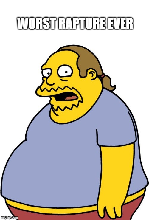 2024 Solar Eclipse | WORST RAPTURE EVER | image tagged in memes,comic book guy,solar eclipse,rapture,the simpsons | made w/ Imgflip meme maker