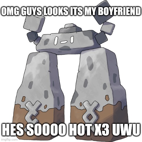 Stonjourner | OMG GUYS LOOKS ITS MY BOYFRIEND; HES SOOOO HOT X3 UWU | image tagged in stonjourner | made w/ Imgflip meme maker