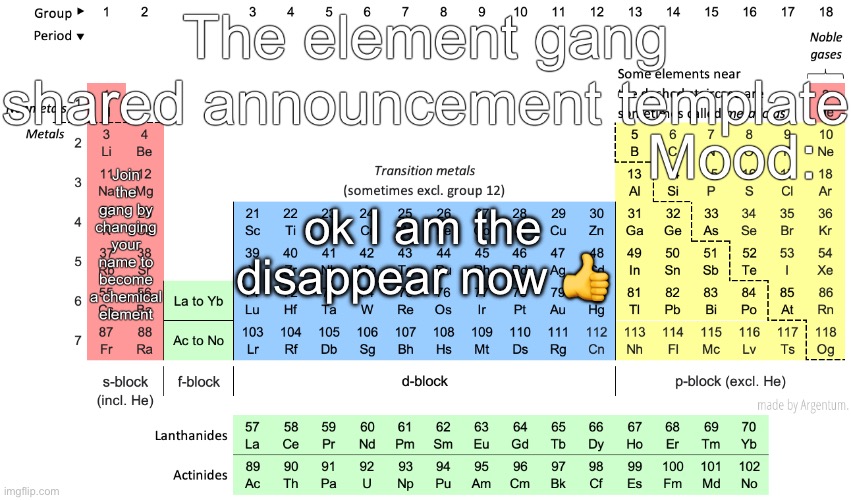 The element gang shared announcement template | ok I am the disappear now 👍 | image tagged in the element gang shared announcement template | made w/ Imgflip meme maker