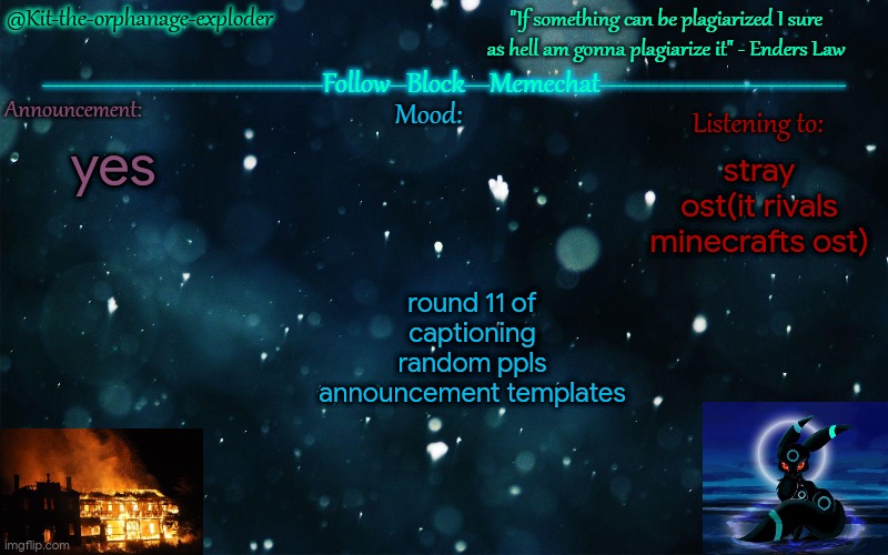.... | yes; stray ost(it rivals minecrafts ost); round 11 of captioning random ppls announcement templates | made w/ Imgflip meme maker