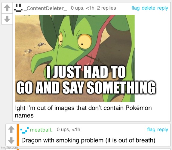 My 3DS had a system error, but it still appears to be connecting to the internet. | I JUST HAD TO GO AND SAY SOMETHING | made w/ Imgflip meme maker
