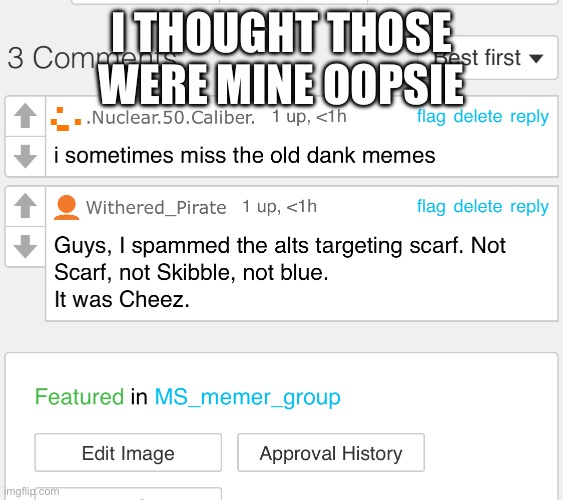 I THOUGHT THOSE WERE MINE OOPSIE | made w/ Imgflip meme maker