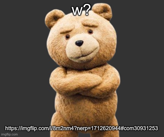 ted png | w? https://imgflip.com/i/8m2nm4?nerp=1712620944#com30931253 | image tagged in ted png | made w/ Imgflip meme maker