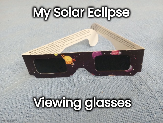 I survived the 2024 Eclipse | My Solar Eclipse; Viewing glasses | image tagged in new york,solar eclipse,saw this,sunglasses,work | made w/ Imgflip meme maker