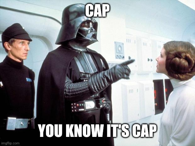 Darth Vader | CAP YOU KNOW IT'S CAP | image tagged in darth vader | made w/ Imgflip meme maker