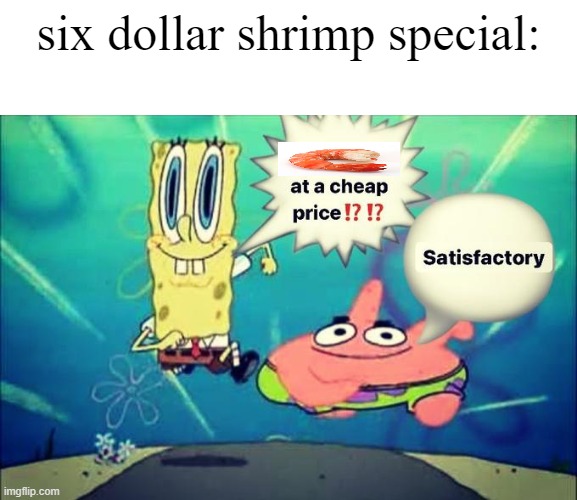 5 dollar foot long | six dollar shrimp special: | image tagged in 5 dollar foot long | made w/ Imgflip meme maker