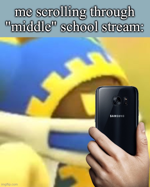 literally it's a fucking cringefest for 11 year olds | me scrolling through "middle" school stream: | image tagged in unamused magolor | made w/ Imgflip meme maker