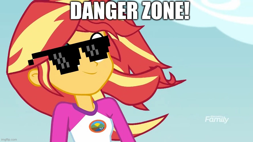 Sunset Shimmer the danger zone! | DANGER ZONE! | image tagged in danger zone,sunset shimmer,equestria girls,top gun,memes,my little pony | made w/ Imgflip meme maker