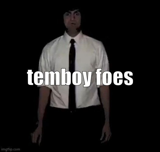 temboy foes | temboy foes | image tagged in zubin sedghi live reaction | made w/ Imgflip meme maker