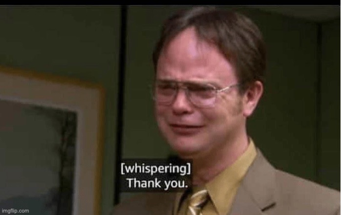 DWIGHT SCHRUTE CRYING THANK YOU | image tagged in dwight schrute crying thank you | made w/ Imgflip meme maker