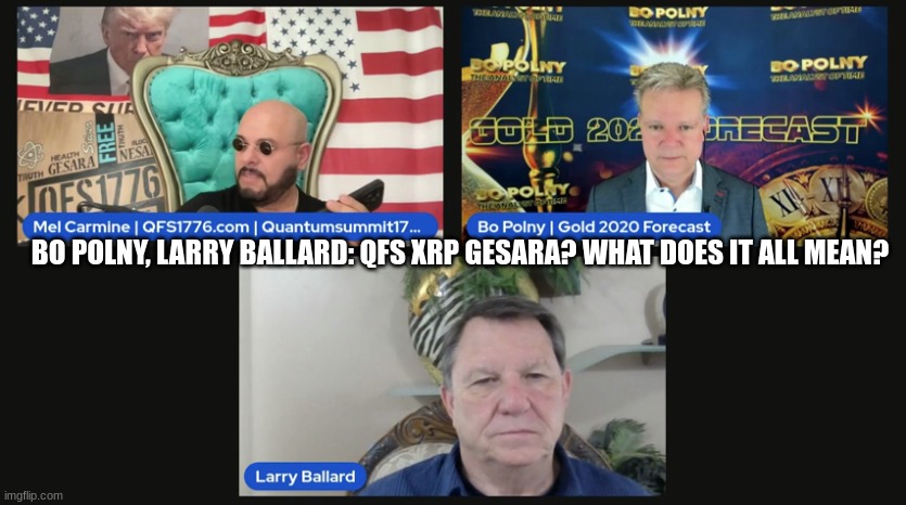 Bo Polny, Larry Ballard: QFS XRP Gesara? What Does It All Mean?  (Video) 