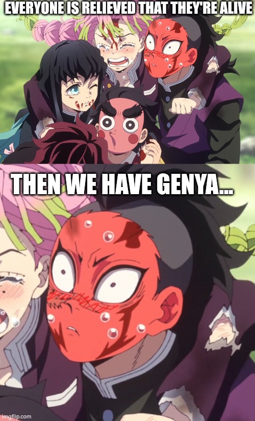EVERYONE IS RELIEVED THAT THEY'RE ALIVE; THEN WE HAVE GENYA... | made w/ Imgflip meme maker