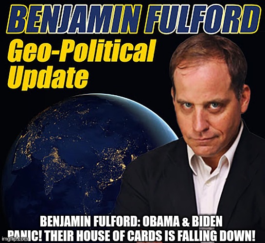 Benjamin Fulford: Obama & Biden Panic! Their House of Cards is Falling Down!  (Video) 