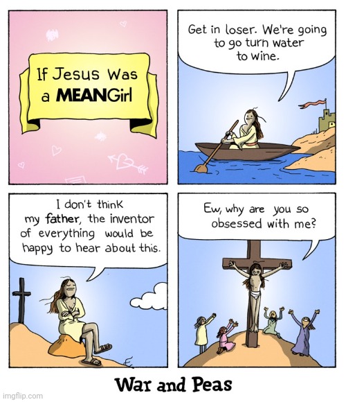 Surprisingly funny. | image tagged in jesus on the cross,femboy,mean girls,comics/cartoons,happy easter | made w/ Imgflip meme maker