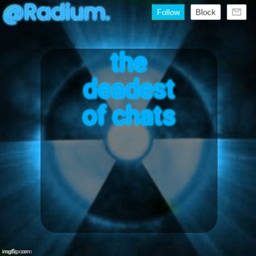 Radium. template but its BLUE | the deadest of chats | image tagged in radium template but its blue | made w/ Imgflip meme maker