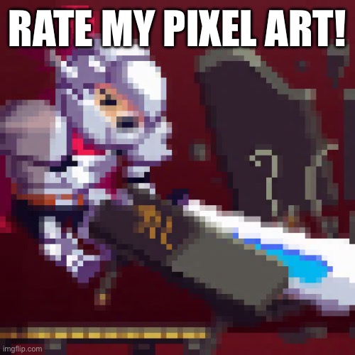 this took hours | RATE MY PIXEL ART! | image tagged in art | made w/ Imgflip meme maker