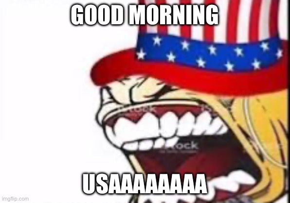 GOOD MORNING; USAAAAAAAA | made w/ Imgflip meme maker