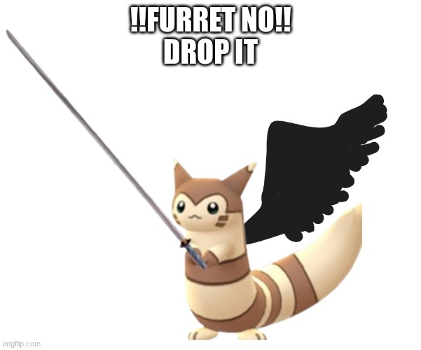 furret sephiroth | !!FURRET NO!!
DROP IT | image tagged in final fantasy,furret | made w/ Imgflip meme maker