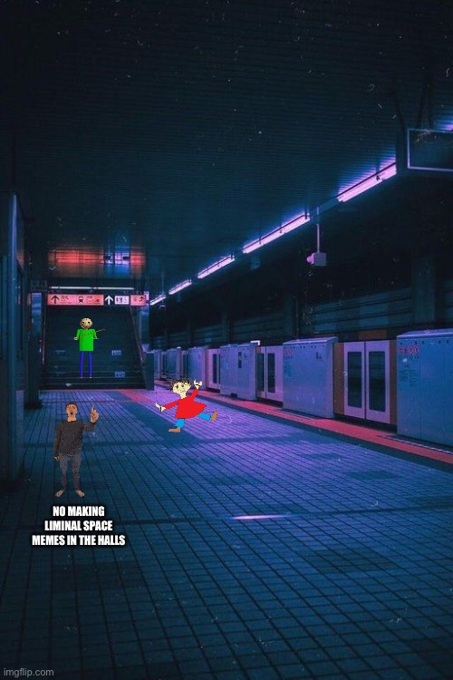 Baldi, Playtime, and Principal of the Thing in a liminal space | NO MAKING LIMINAL SPACE MEMES IN THE HALLS | image tagged in liminal space | made w/ Imgflip meme maker