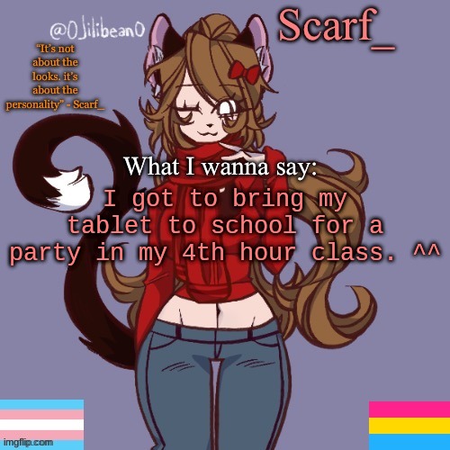 Scarf_ Announcement Template | I got to bring my tablet to school for a party in my 4th hour class. ^^ | image tagged in scarf_ announcement template | made w/ Imgflip meme maker